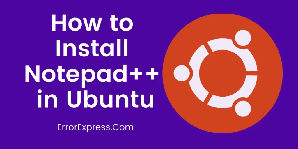 How to install notepad++ in ubuntu Error Express