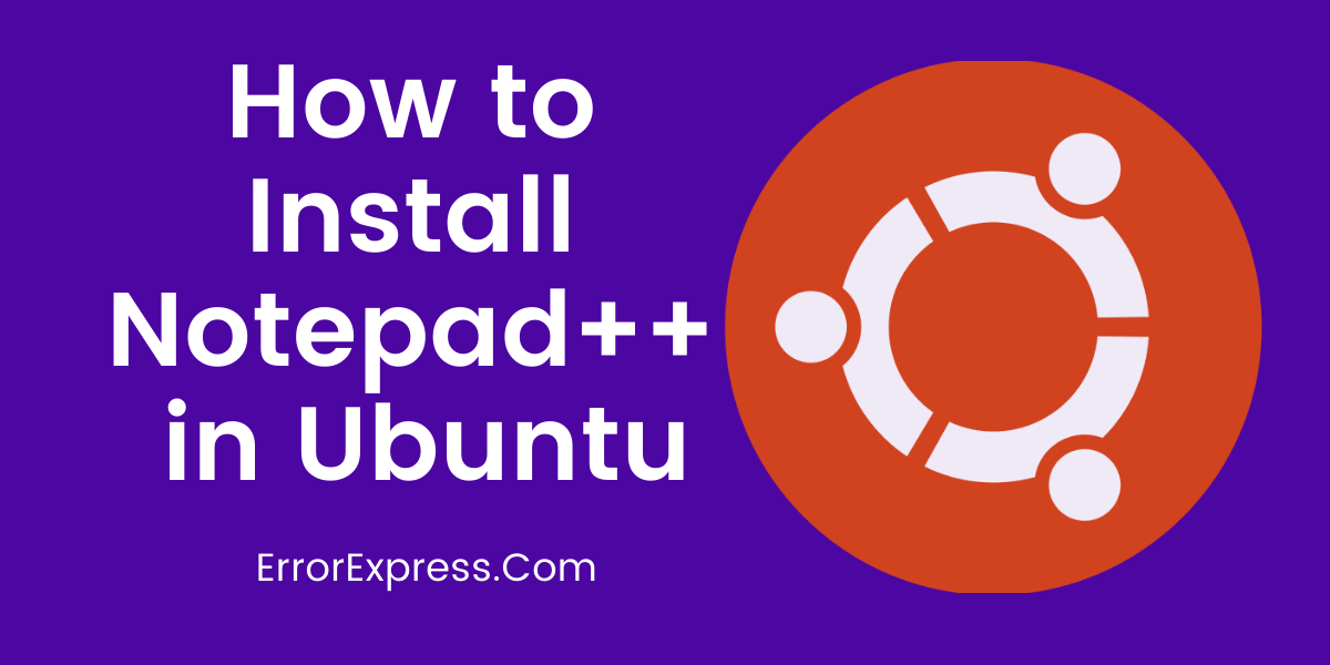 How to install notepad++ in ubuntu Error Express