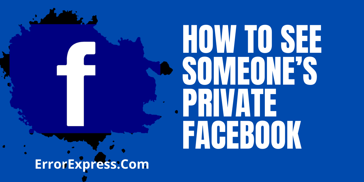 How to See Someone’s Private Facebook Error Express(025)