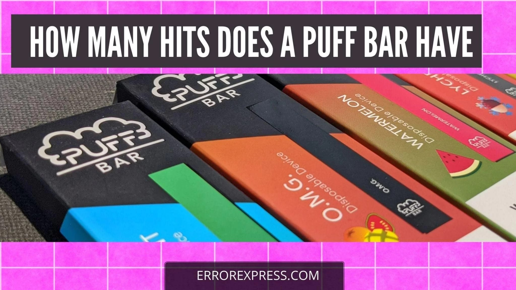 How Many Hits Does a Puff Bar Have Find Out! Error Express