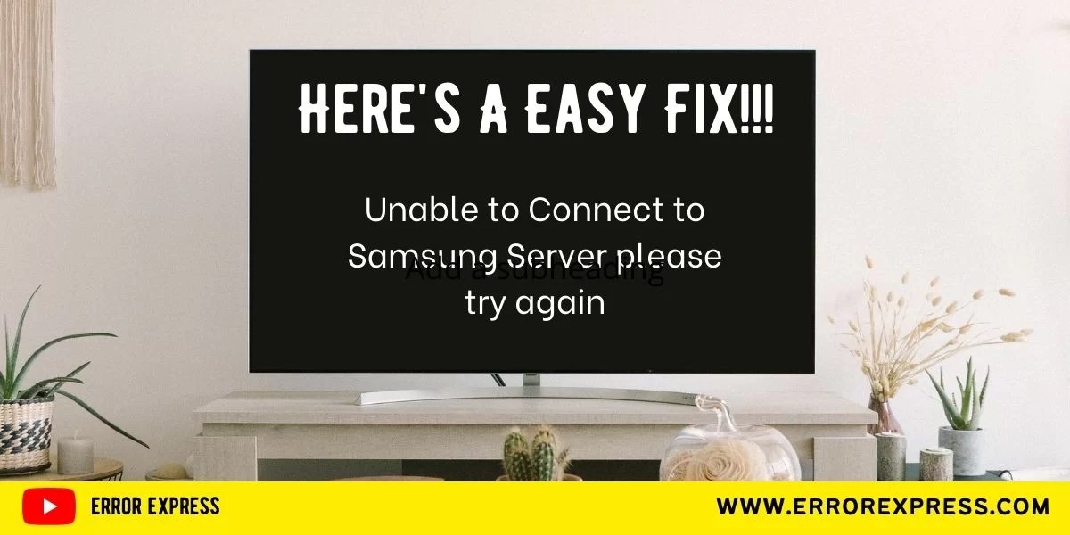 Easy Fix Unable to Connect to Samsung Server Error Express