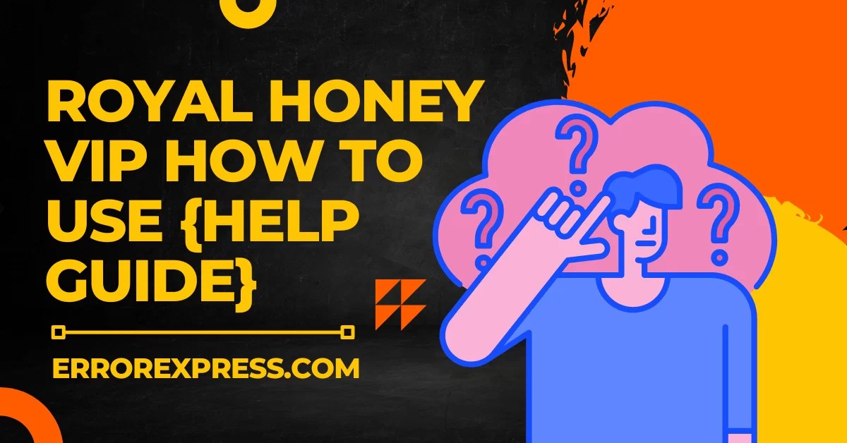 Royal Honey VIP How To Use {Help Guide} Error Express(028)