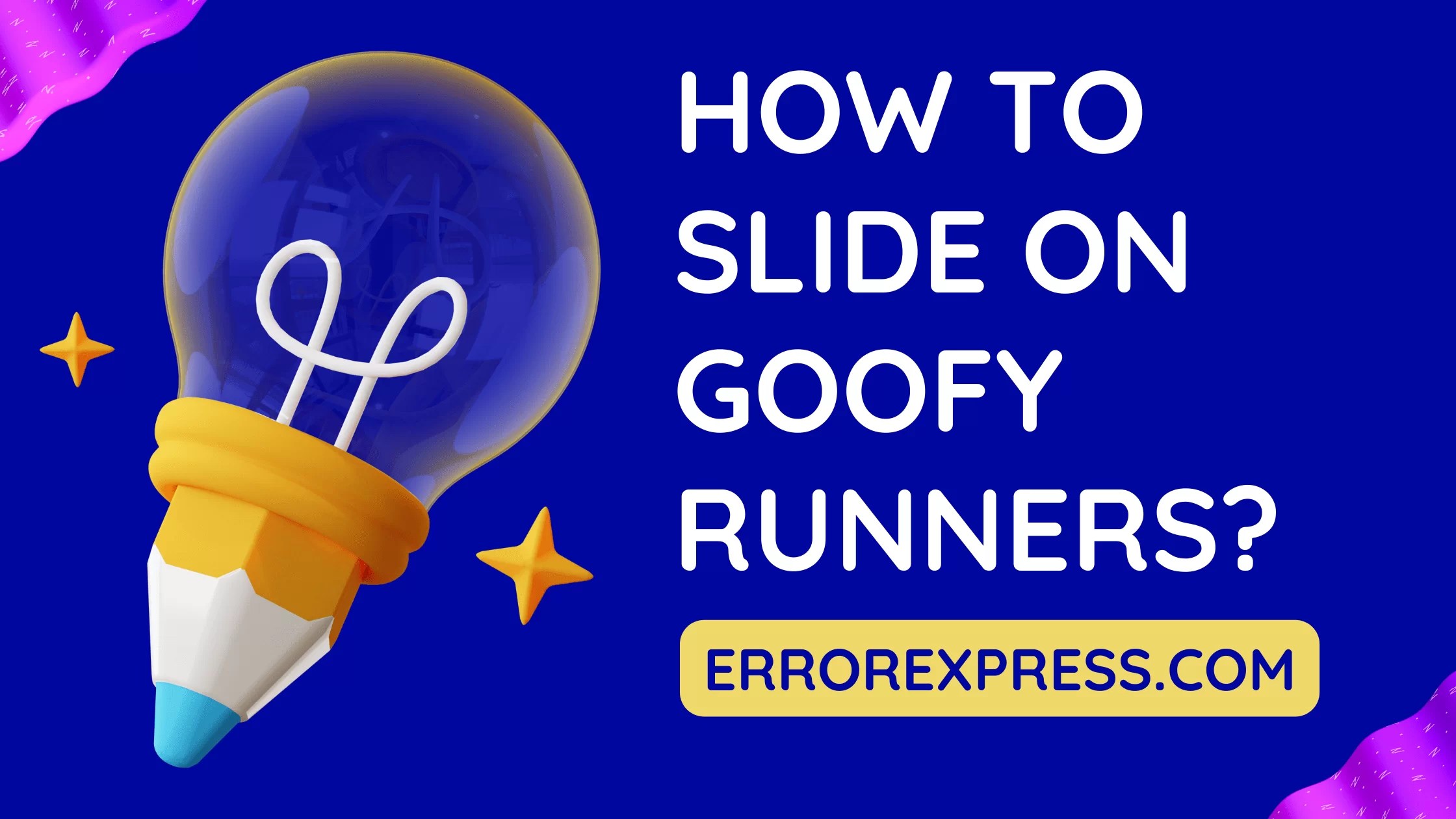 How To Slide on Goofy Runners? Error Express