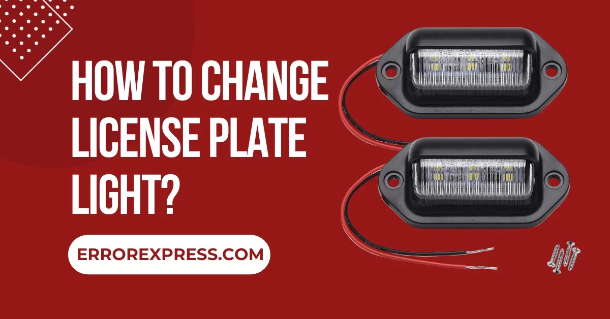 How To Change License Plate Light {A Guide} Error Express