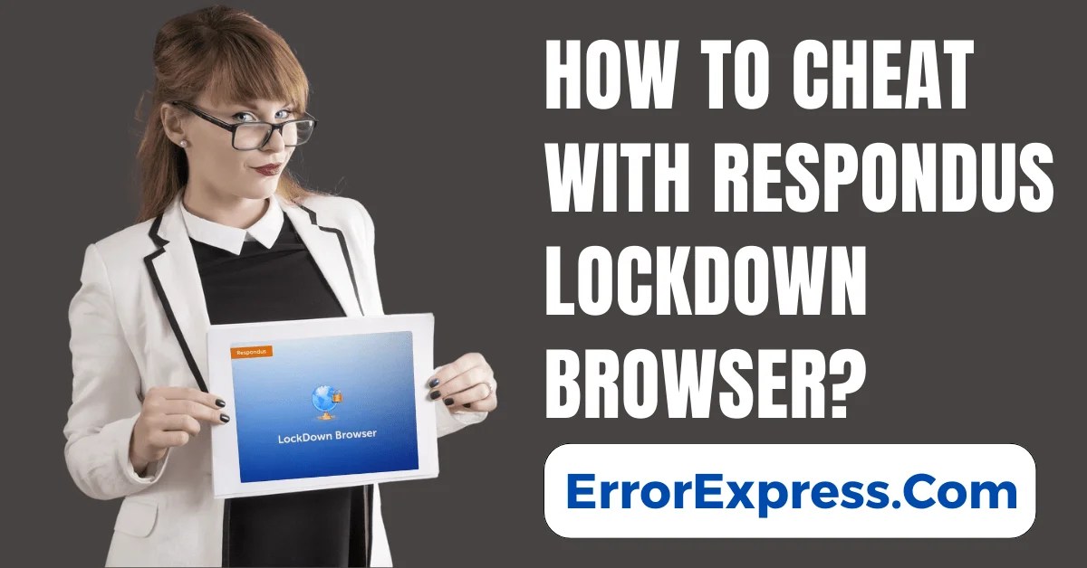 How To Cheat With Respondus Lockdown Browser {4 Tricks} Error Express