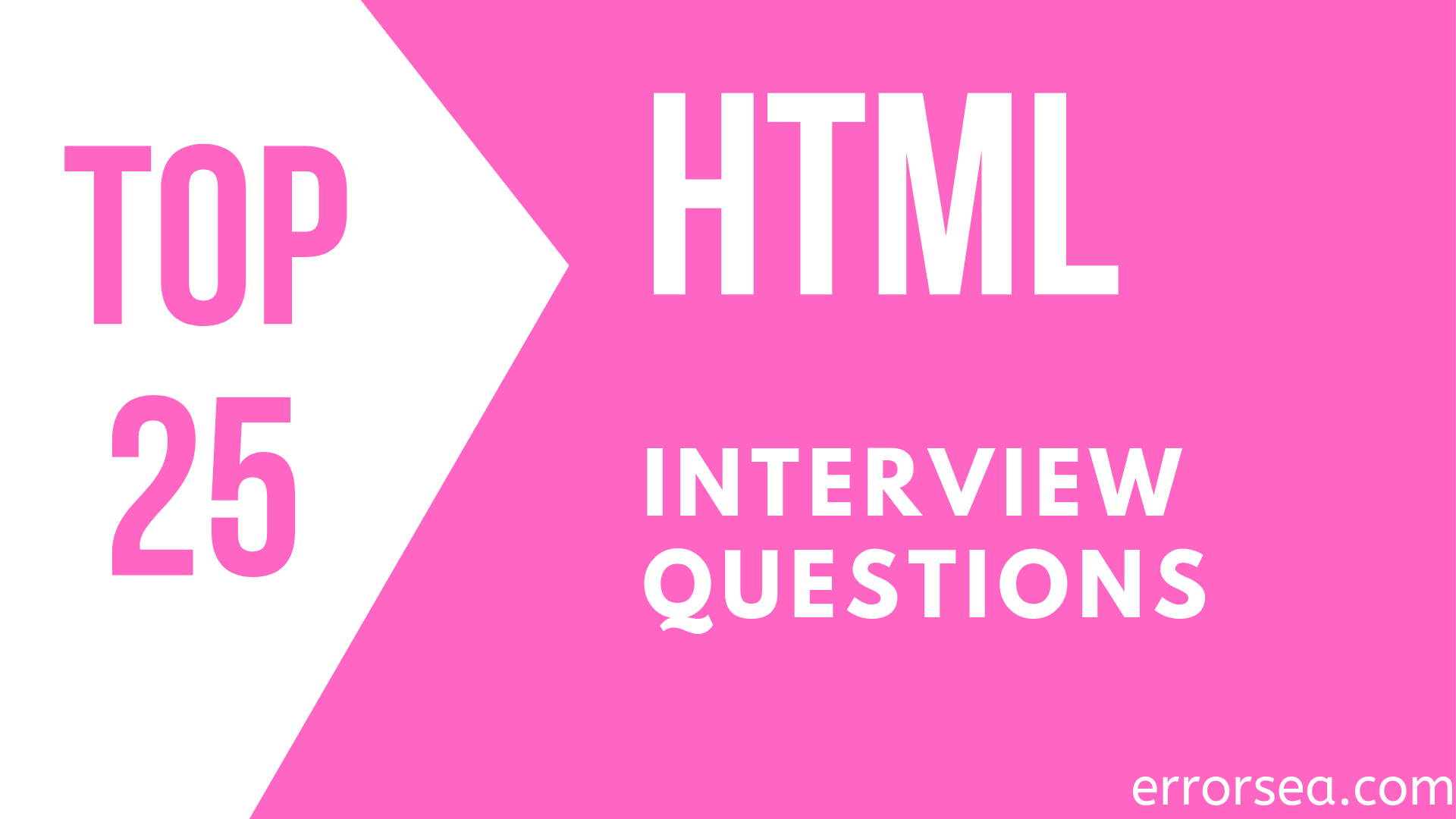 Top 25 HTML Interview Questions errorsea