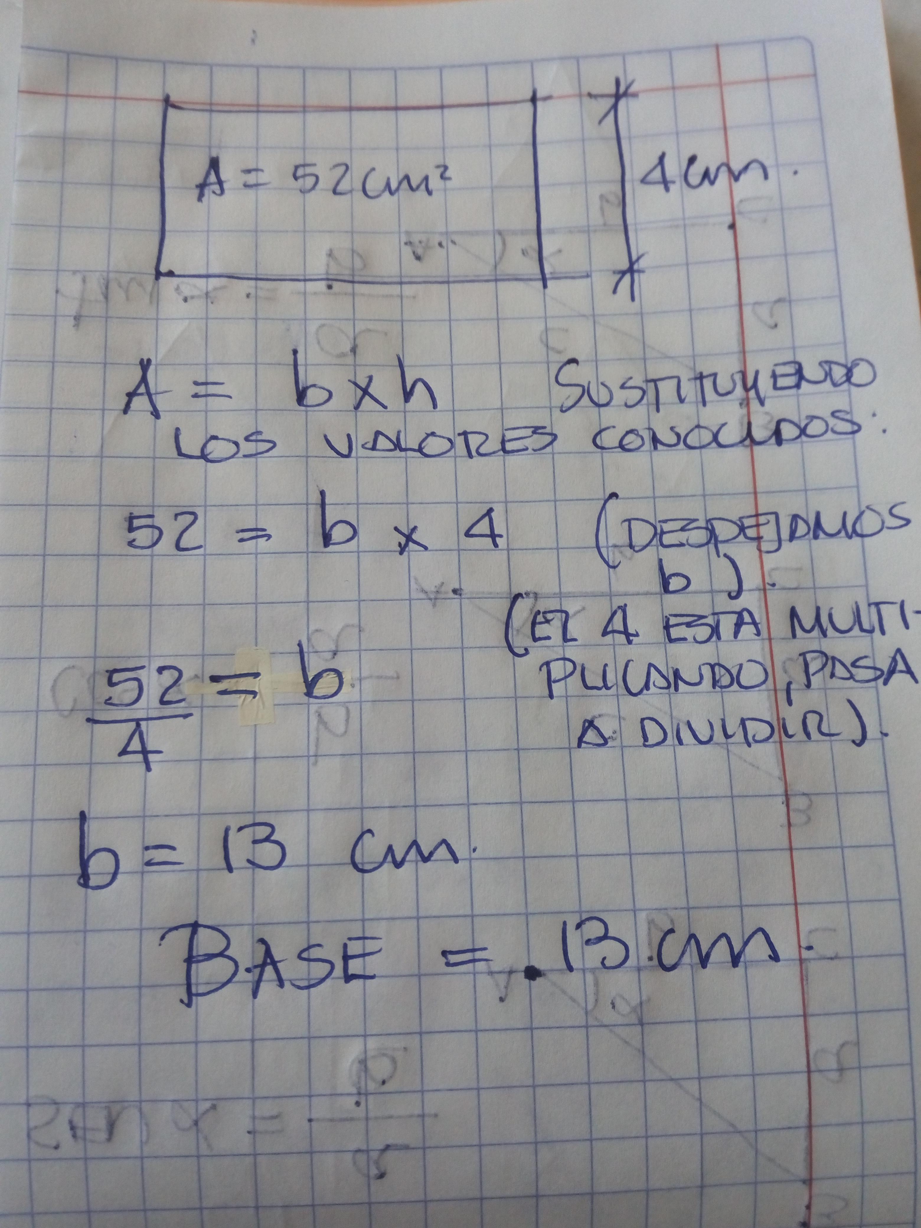 obtener la base de un rectángulo que tiene 52cm de área y su altura