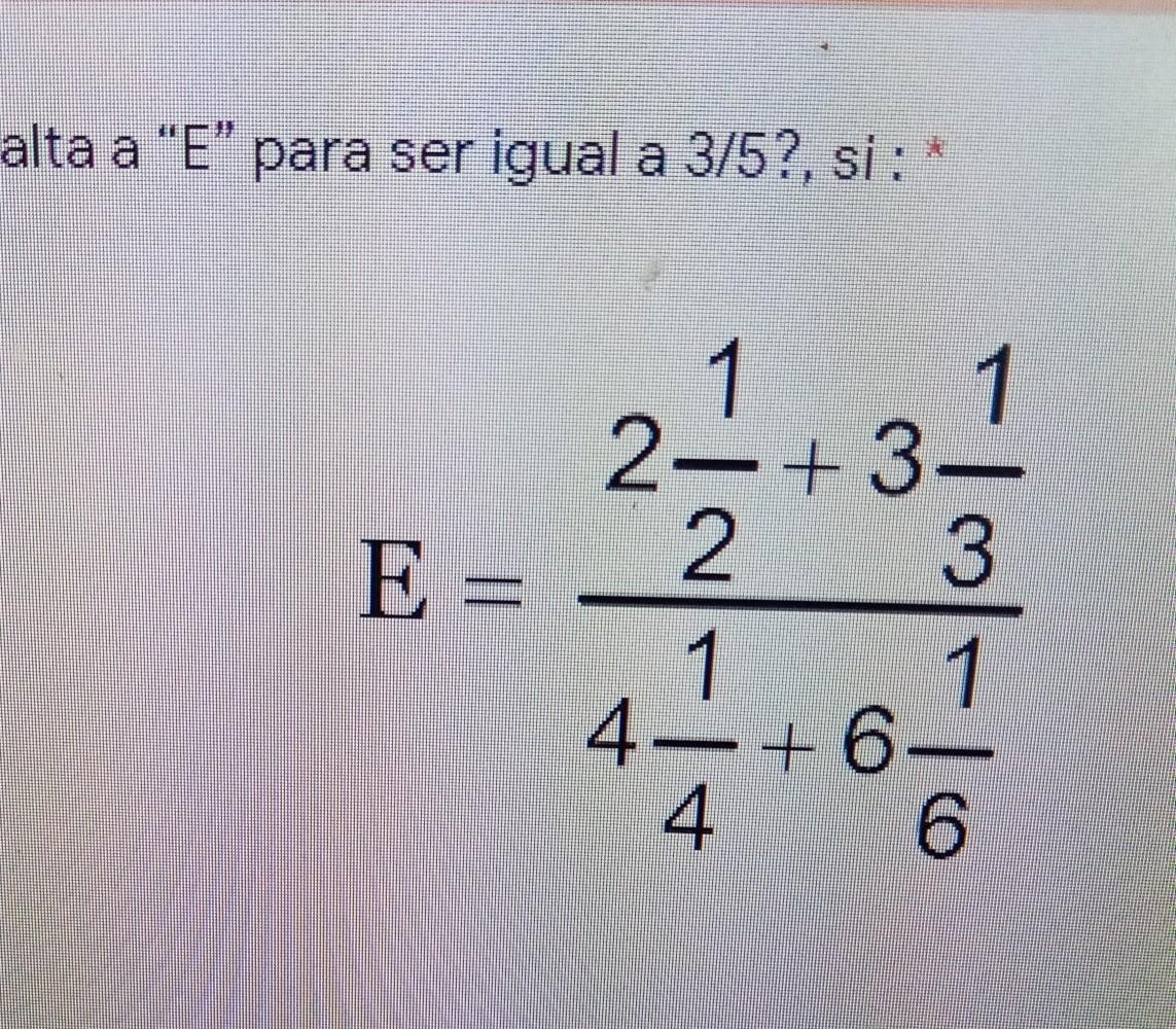 ¿CUÁNTO LE FALTA A "E" PARA SER IGUAL A 3/5?,SI Brainly.lat