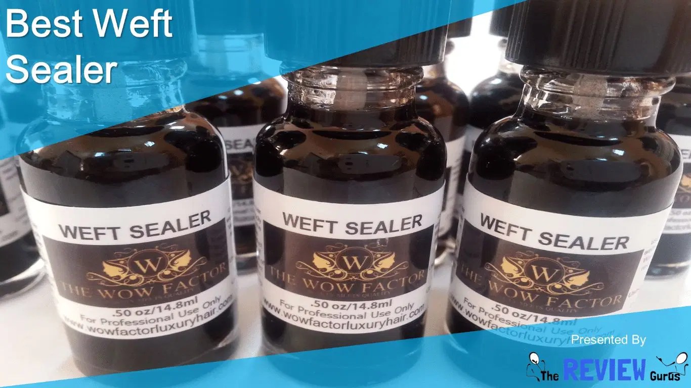Best Weft Sealer Latest Detailed Reviews