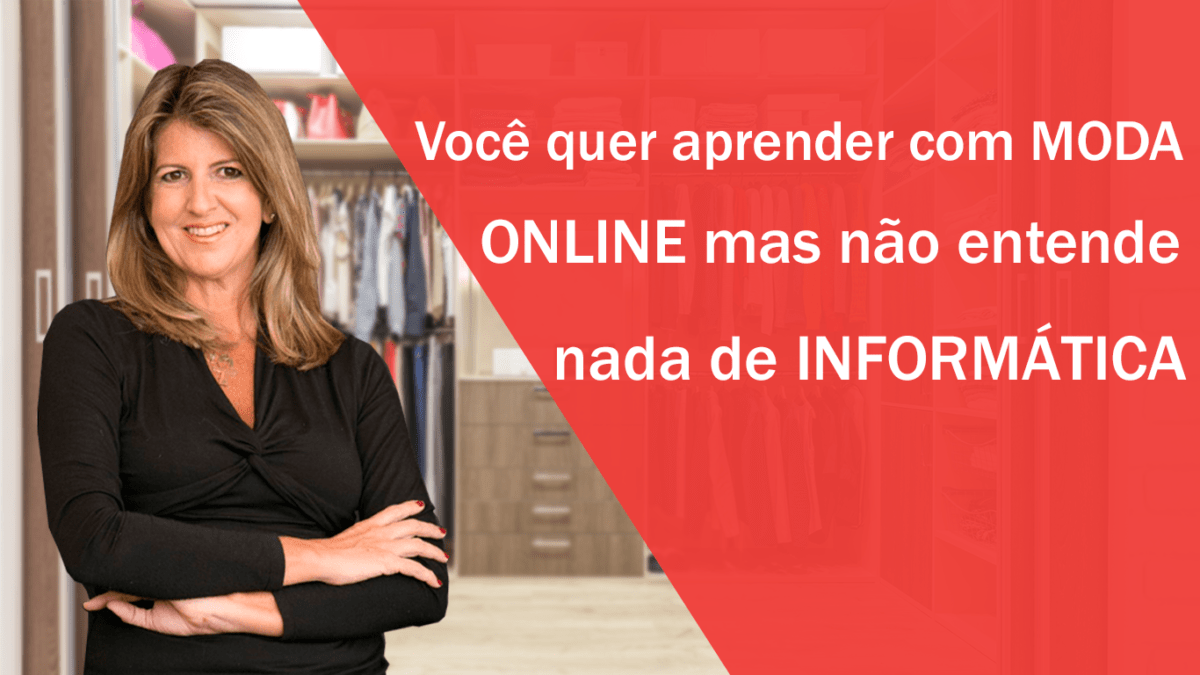 VocÃª quer aprender como trabalhar com MODA ONLINE mas nÃ£o entende nada