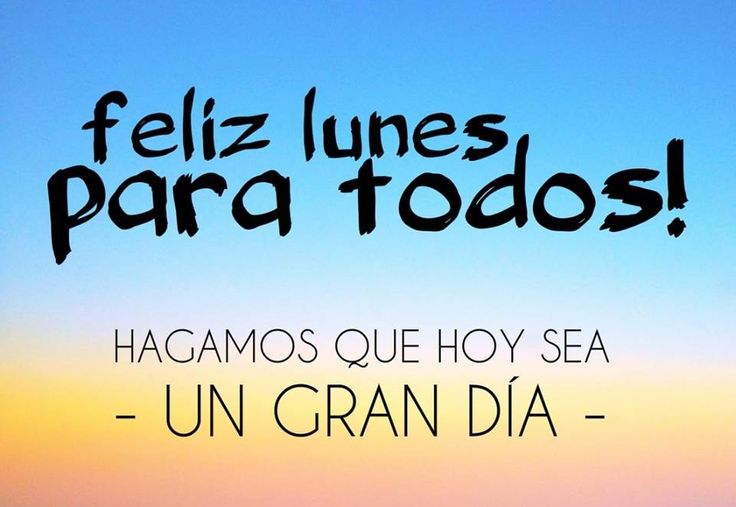 No Es Un Lunes Cualquiera Es El Lunes Que Frases