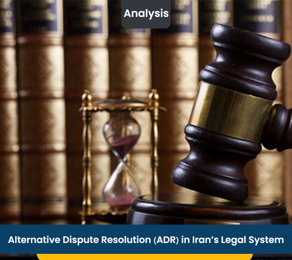 Alternative Dispute Resolution (ADR) in Iran’s Legal System ESK Law Firm