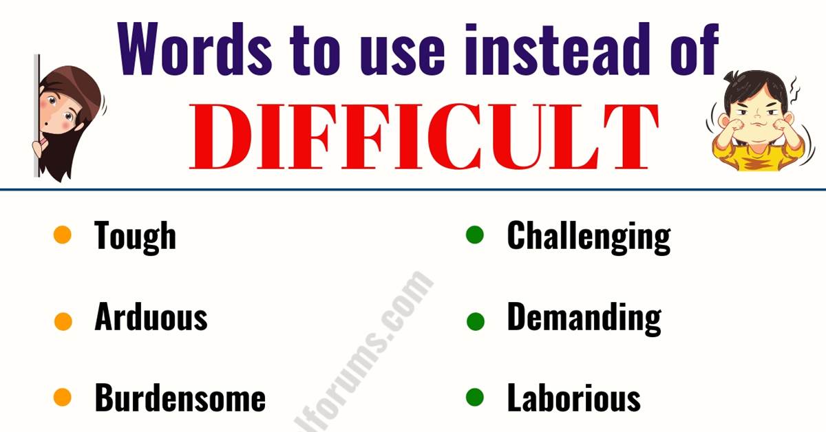 DIFFICULT Synonym List of 18 Useful Words to Use Instead of Difficult DIFFICULT Synonym List of 18 Useful Words to Use Instead of Difficult