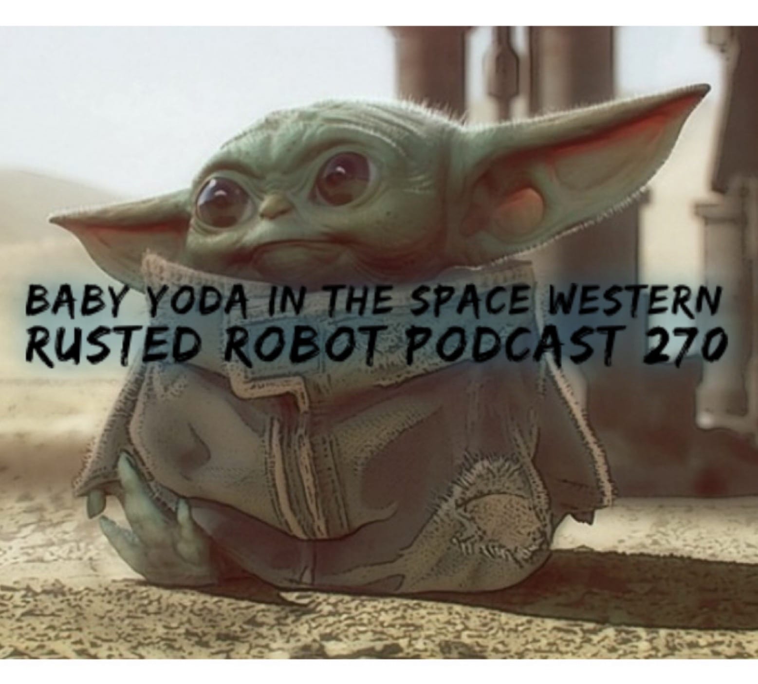 Baby Yoda in the Space Western Rusted Robot 270 The ESO Network