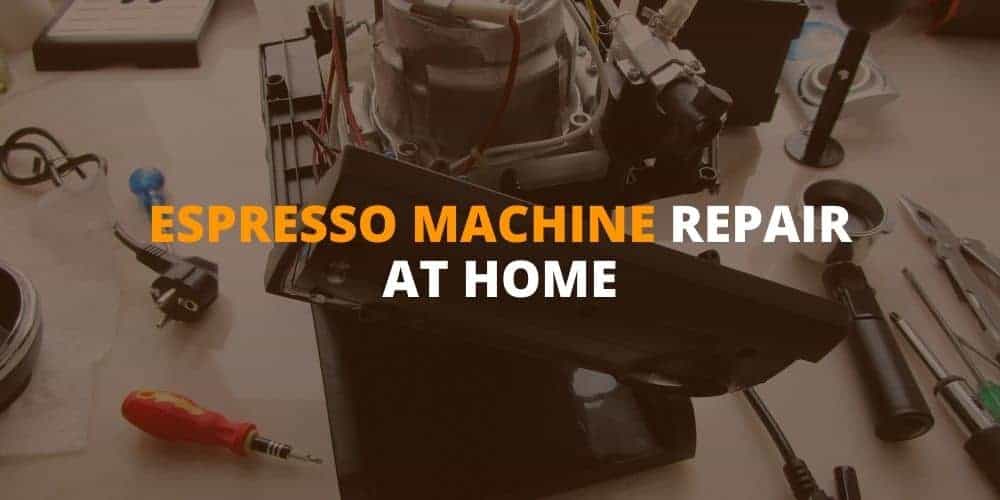 Espresso Machine Repair At Home Today DIY Guide]