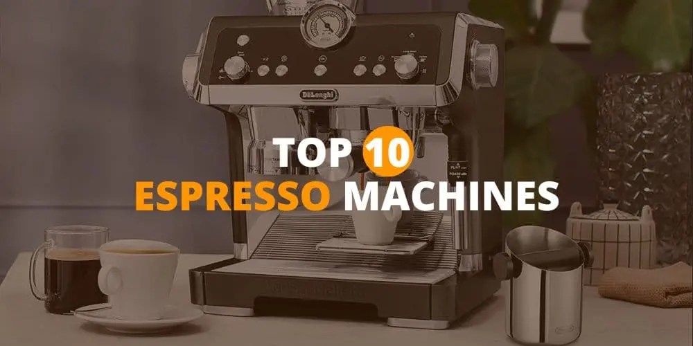 Top 10 Espresso Machines [Manual & Automatic] EspressoRivo