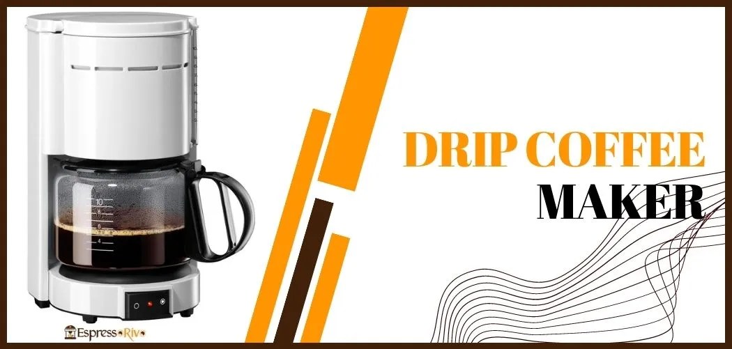 Drip Coffee Makers How They Work and Why They're Popular EspressoRivo
