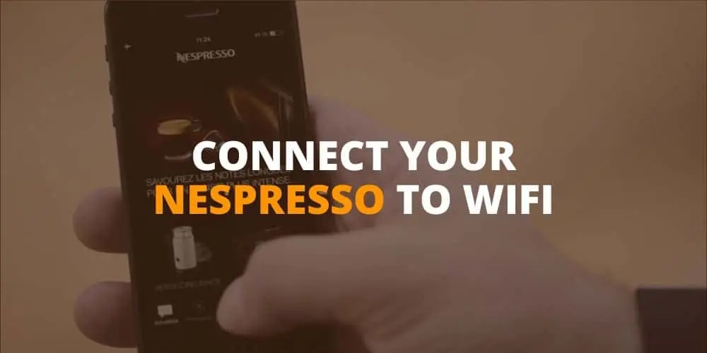 How to Connect Your Nespresso Vertuo Next to WiFi EspressoRivo