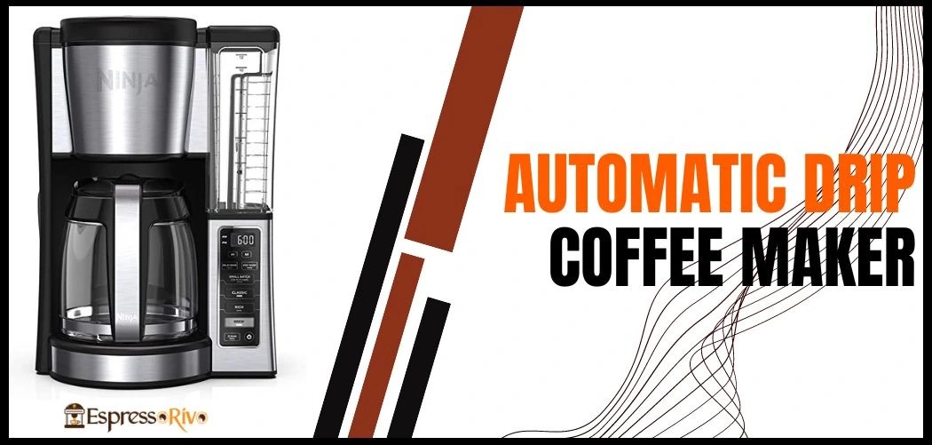 The Benefits of Using Automatic Drip Coffee Makers EspressoRivo
