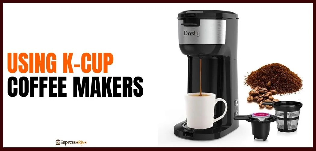 A Beginner's Guide to Using KCup Coffee Makers EspressoRivo
