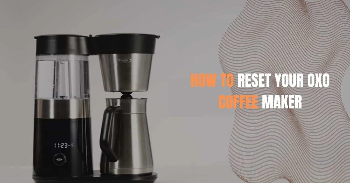 How to Reset OXO Coffee Maker EspressoRivo