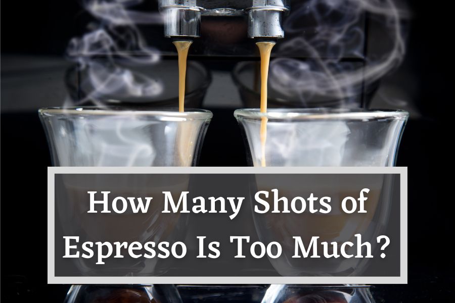 How Many Shots of Espresso Is Too Much? (Healthy Limits)