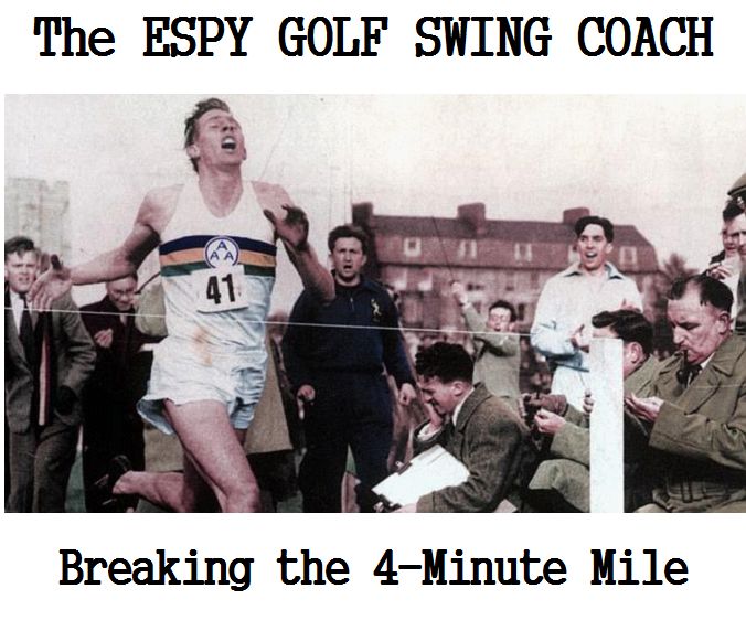 HOW TO ACHIEVE A 4MINUTE MILE PERFORMANCE IN YOUR GOLF GAME! ESPY