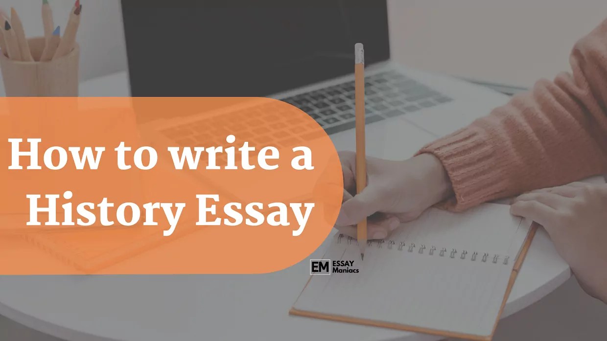 How to write a History Essay from Scratch EssayManiacs