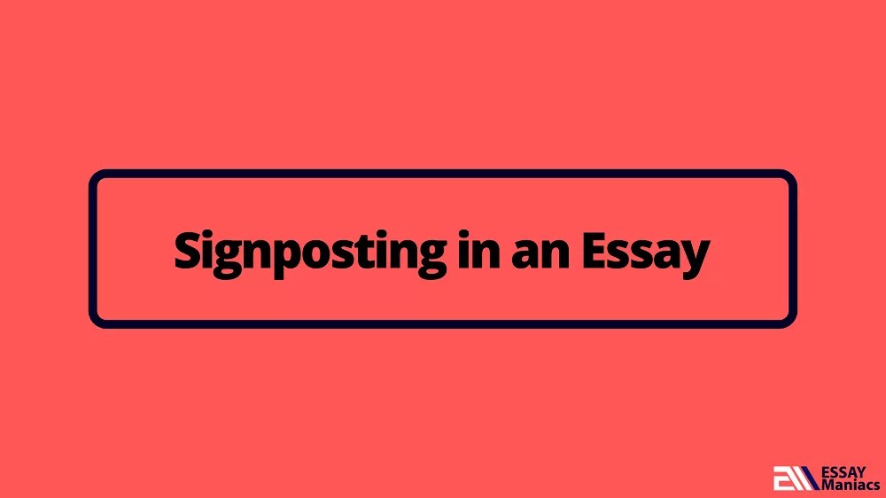 Signposting in an Essay What it is and a list of Phrases to use