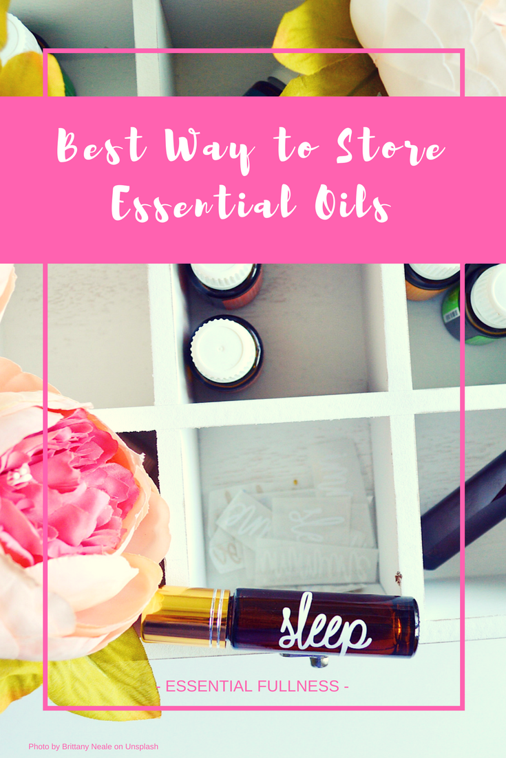 How to Store Essential Oils? Essential Fullness