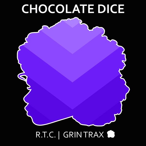 Chocolate Dice R.T.C. / Grin Trax Essential House