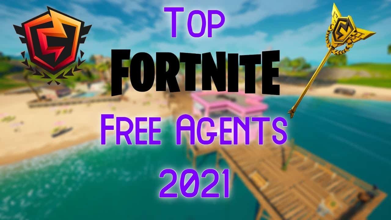 Top Fortnite Free Agents (Updated 2021)