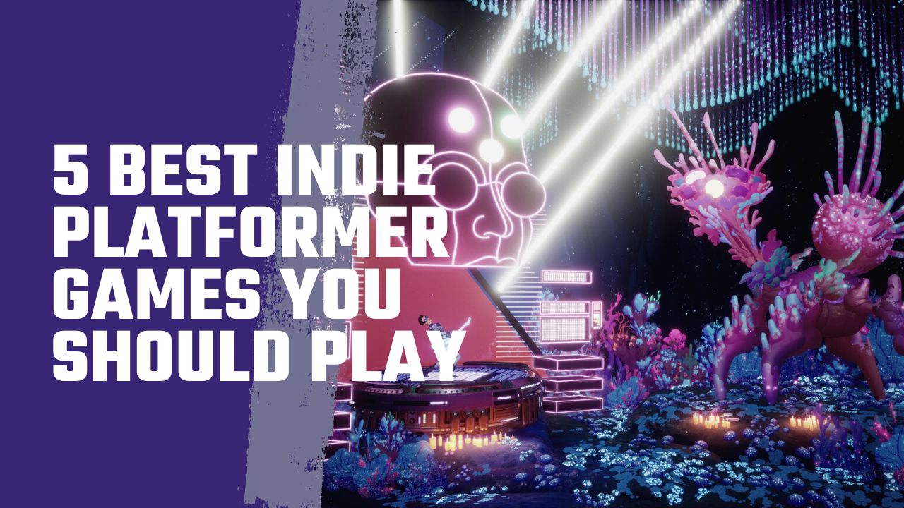 5 Greatest Indie Platformer Video games You Ought to Play Gameskeeda