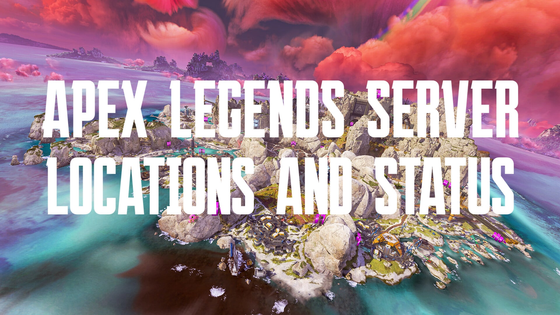 Apex Legends Servers All 18 Important Locations