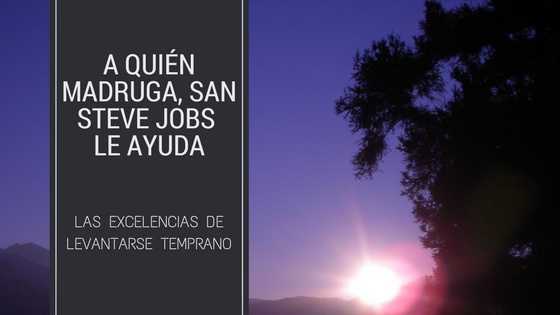 A quien madruga, San Steve Jobs le ayuda: Las excelencias de levantarse temprano