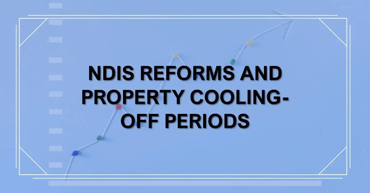 The Impact of NDIS Reforms on Property CoolingOff Periods Cooling Off Period