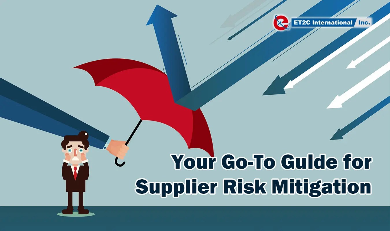 Your GoTo Guide for Supplier Risk Mitigation ET2C International