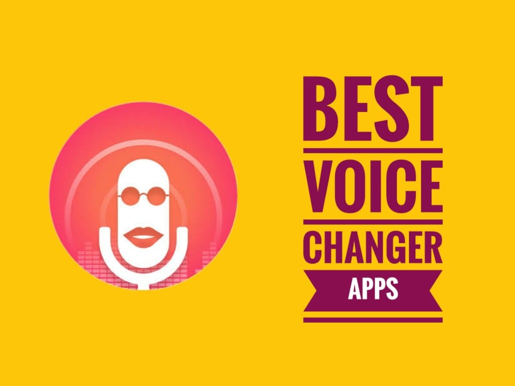 Top 10 Best Voice Changer Apps For Android