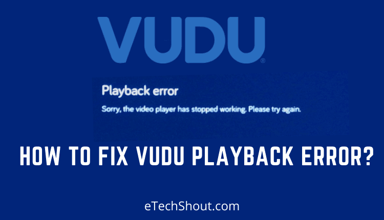 How To Fix Vudu Playback Error? (Easy & Working Methods)
