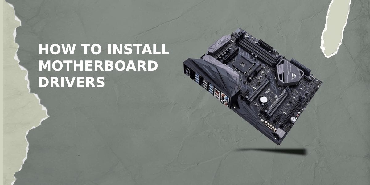 How To Install Motherboard Drivers?