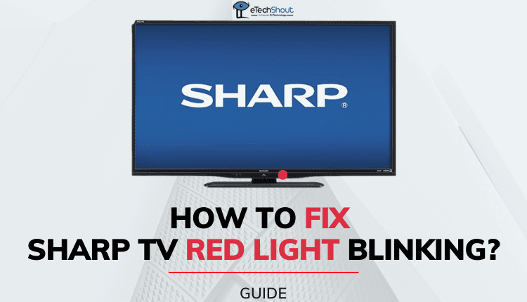 How to Fix Sharp TV Red Light Blinking? (10 Effective Ways)