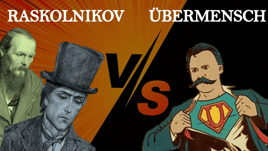 Dostoevsky’s Raskolnikov and Nietzsche’s Übermensch Eternalised