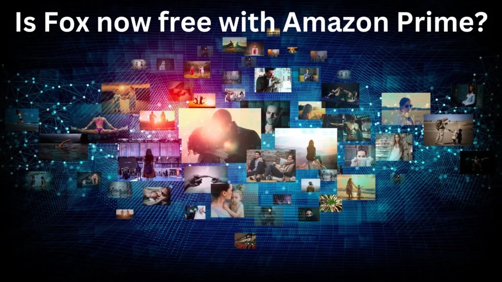 Is Fox Now Free with Amazon Prime? All about Fox Now
