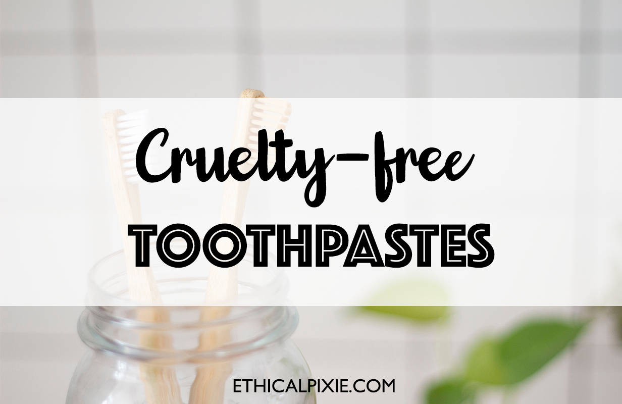 The Ultimate list of Crueltyfree ToothPastes for a sparkling ethical