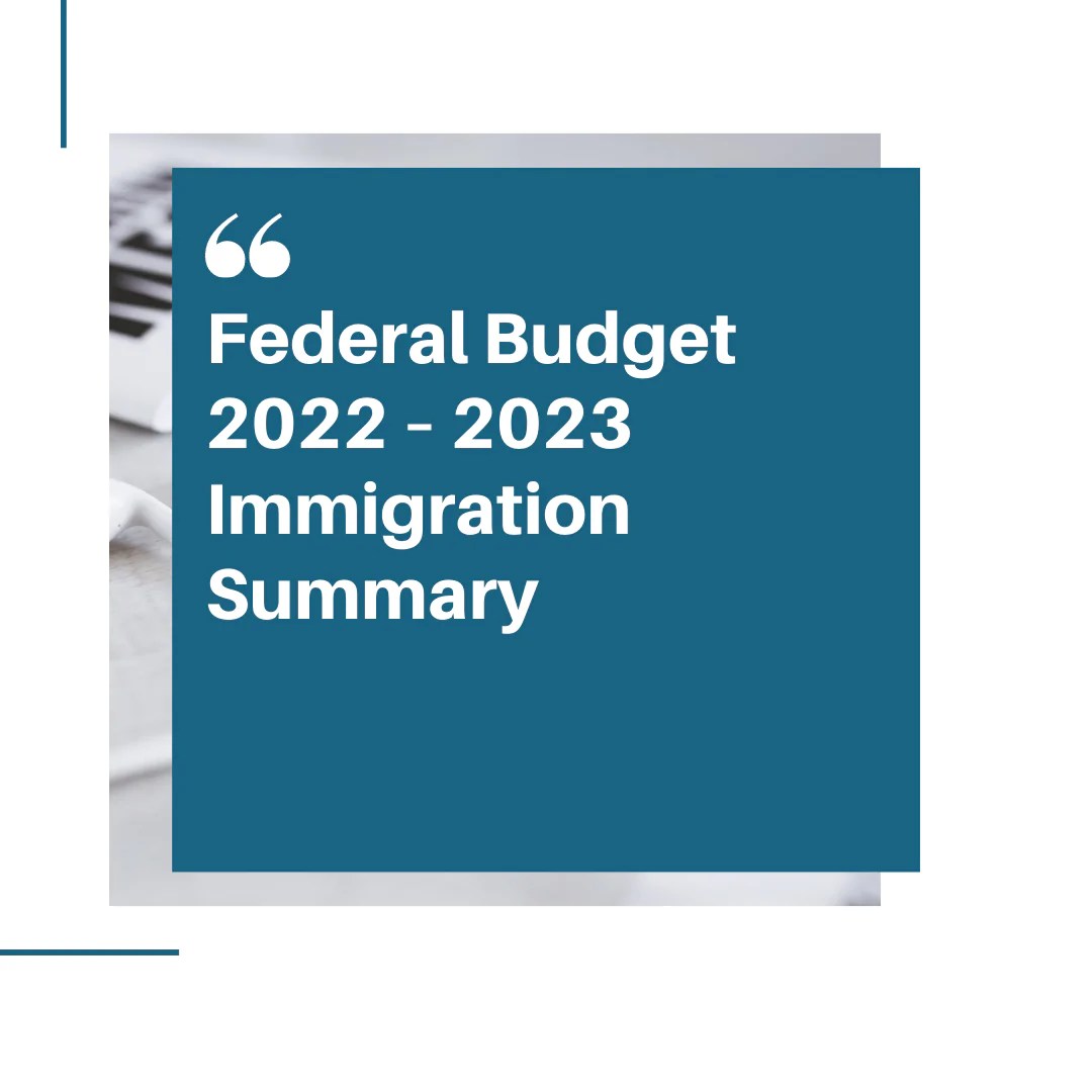 Federal Budget 2022 2023 Immigration Summary Ethos Migration Lawyers