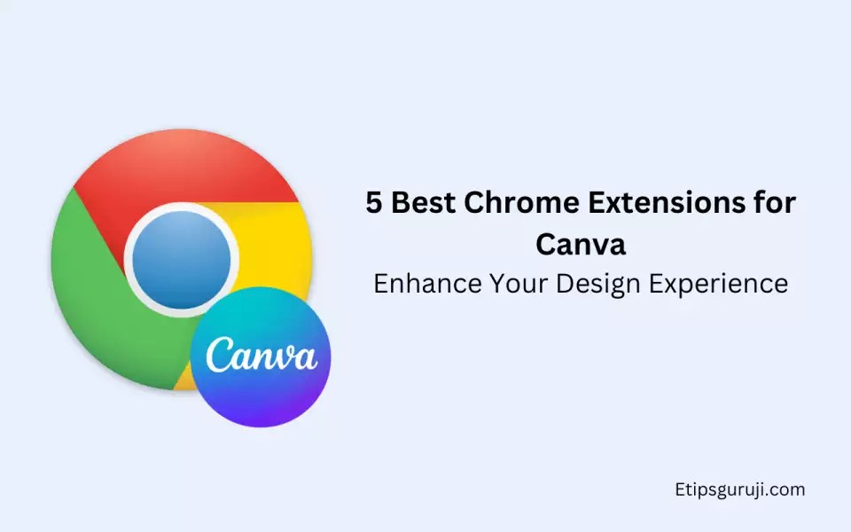 5 Best Chrome Extensions for Canva Enhance Your Design Experience