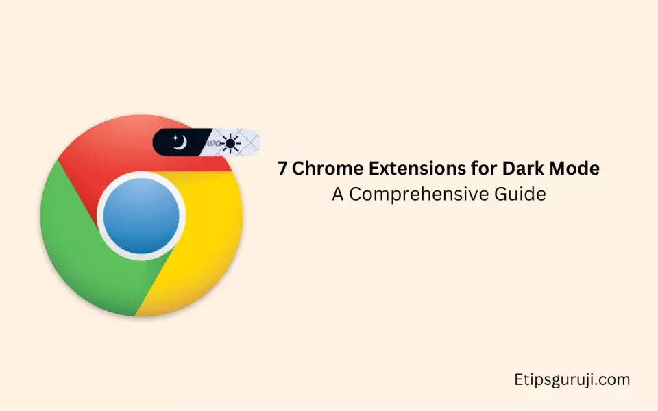 7 Chrome Extensions for Dark Mode Give Your Eyes a Gift