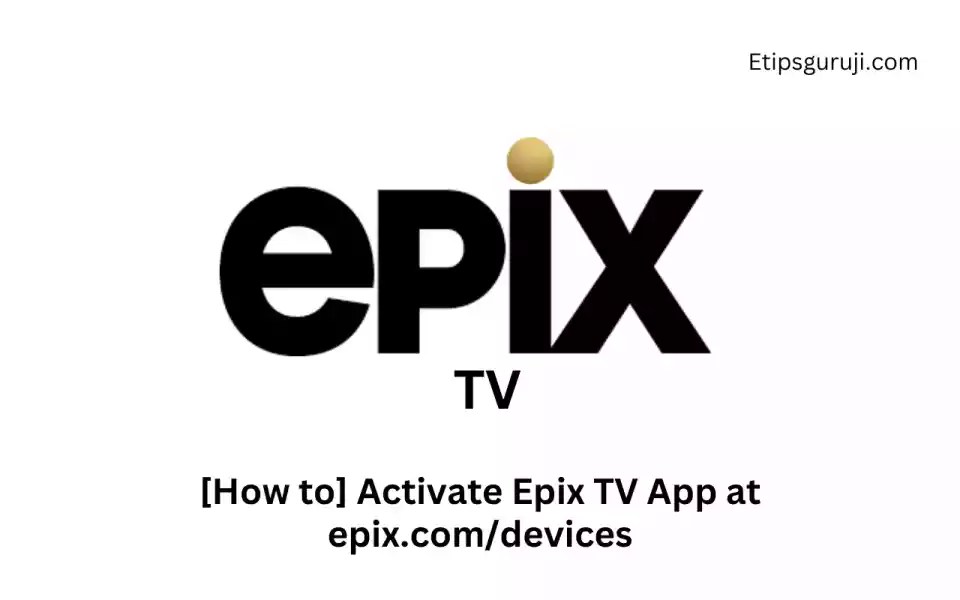 [How to] Activate Epix TV App at