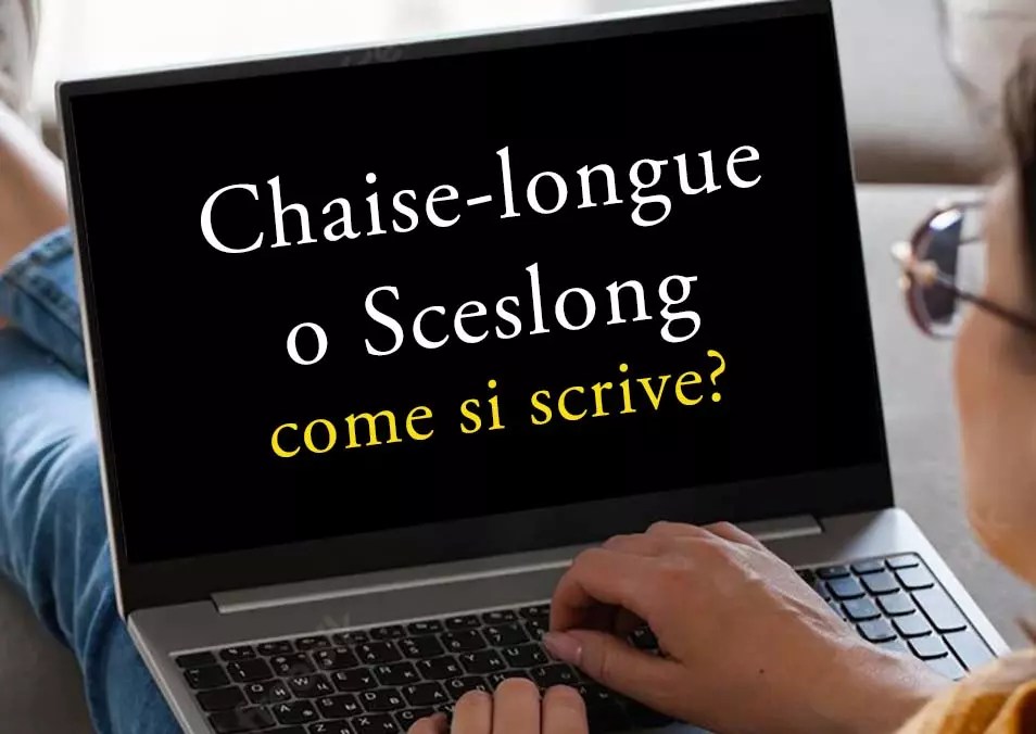 Chaiselongue o Sceslong? Come si scrive? EtnaMam