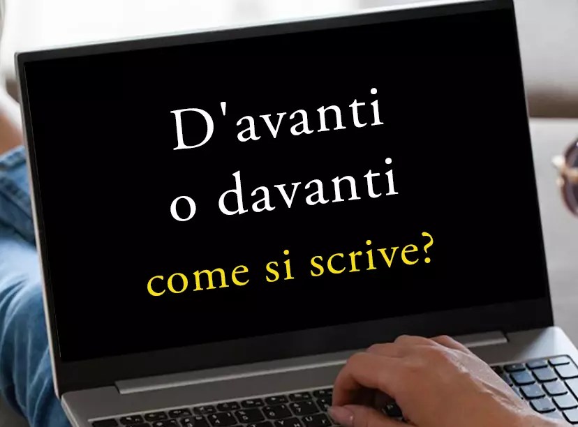 Davanti o d'avanti? Come si scrive? EtnaMam